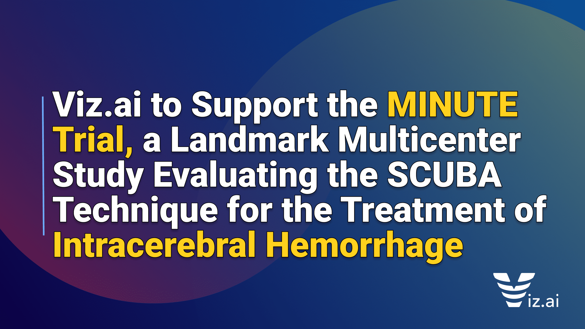 Viz.ai press release graphic: 'Viz.ai to Support the MINUTE Trial, a Landmark Multicenter Study Evaluating the SCUBA Technique for the Treatment of Intracerebral Hemorrhage.